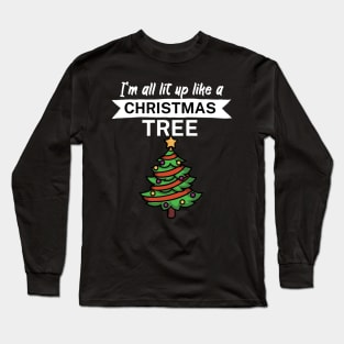 Im all lit up like a christmas tree Long Sleeve T-Shirt